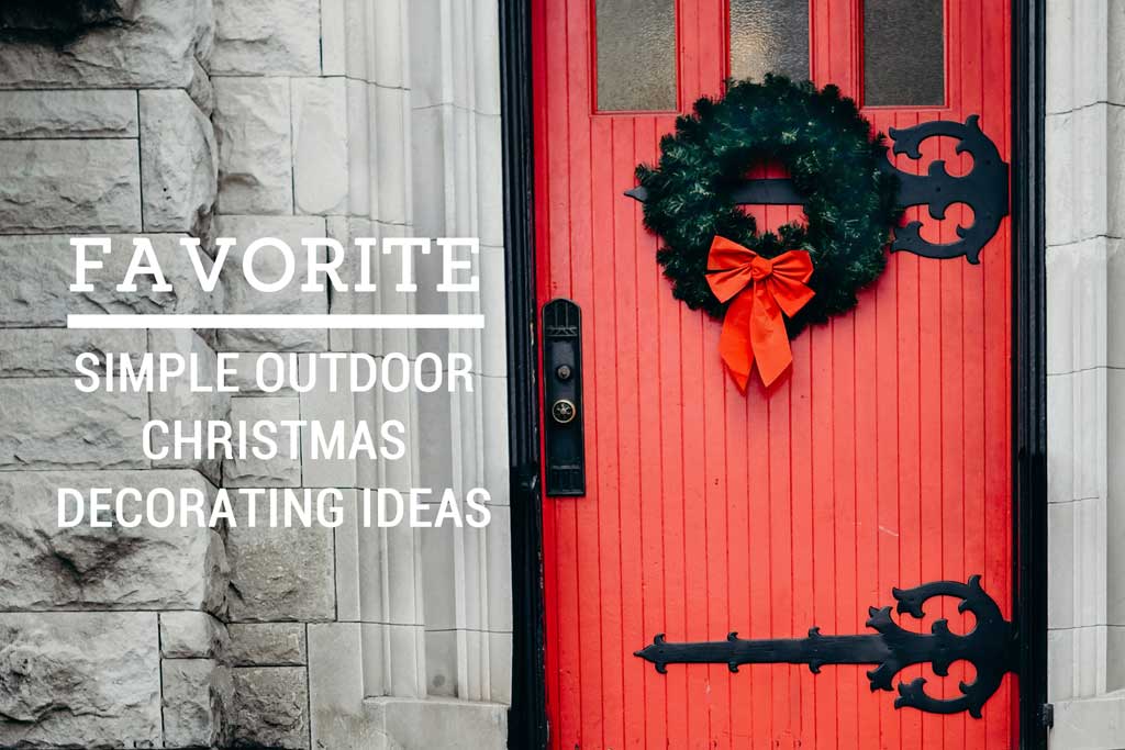 Simple Outdoor Christmas Decorating Ideas