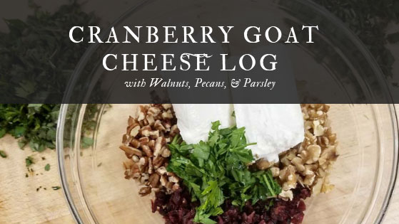 Cranberry Goat Cheese Log is the Easy Holiday Appetizer You Need