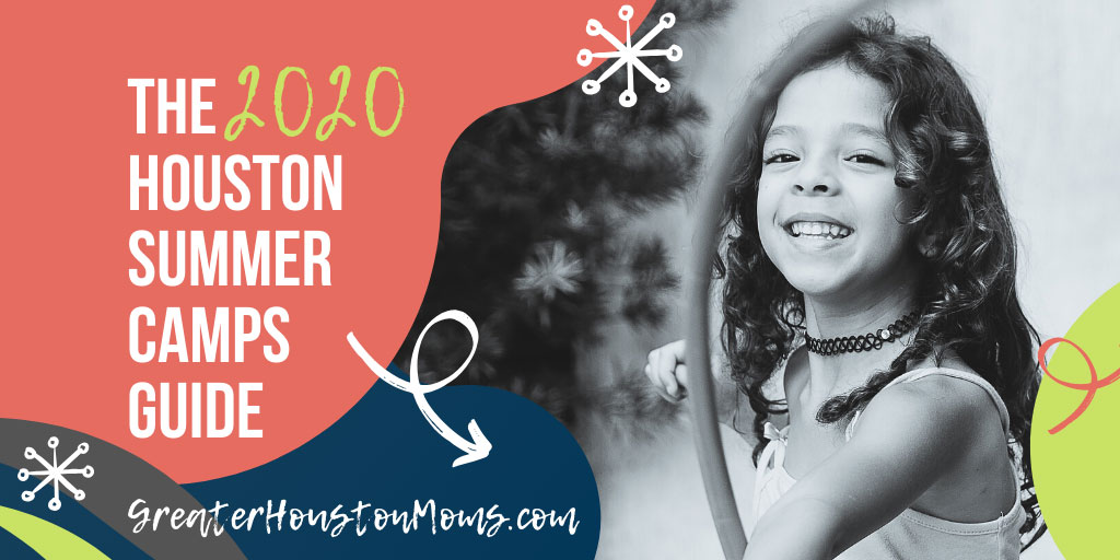 Houston Summer Camps Guide 100 Amazing Experiences For Your Kids Greater Houston Moms