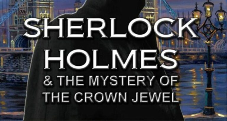 17 | Sherlock HOLMES & the Mystery of the Crown Jewel opens at Main Street Theater – Family-Friendly April Production